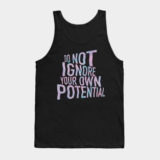 Do Not Ignore Your Own Potential Tank Top